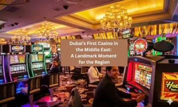 Dubai’s First Casino in the Middle East: A Landmark Moment for the Region
